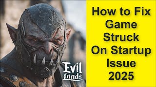 How to Fix Evil Lands: Online Action RPG Game Struck On Startup Issue 2025 screenshot 3
