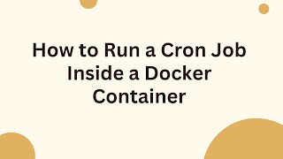 How to Run a Cron Job Inside a Docker Container