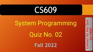 CS609 - System Programming QUIZ No. 02 FALL 2022|| VU WORLD
