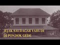 Jejak saudagar yahudi di pondok gede  jejak lampau 15