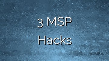 3 MSP Hacks