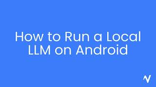 How to Run a Local LLM on Android