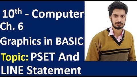 Lecture 9 PSET, LINE Statement| Graphics in Basic |Ch 6 | 10th Class Computer | Sir Haseeb Ur Rehman