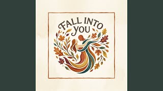 Fall Into You