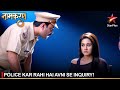 Naamkaran    police kar rahi hai avni se inquiry