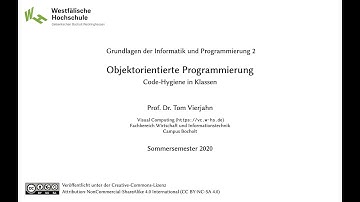 Grundlagen d. Informatik u. Programmierung 2: 2.4 OOP – Code-Hygiene in Klassen (SoSe 2020)