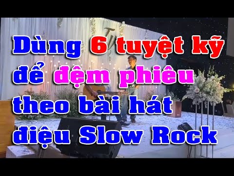 Video Sử dụng 6 tuyệt kỹ để đệm phiêu theo bài hát điệu Slow... - youtube