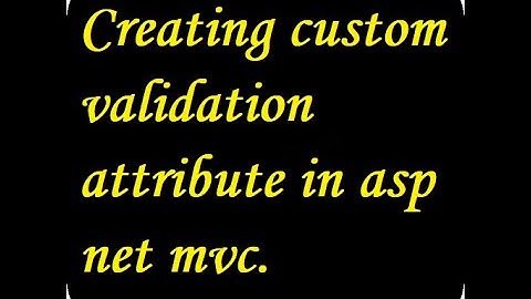 Creating custom validation attribute in asp net mvc