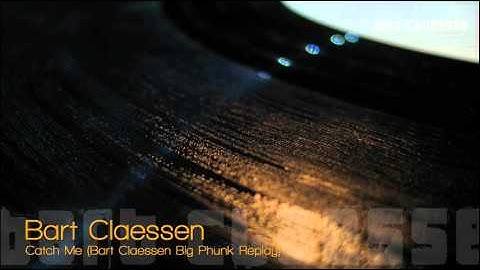 Bart Claessen - Catch Me (Bart Claessen big phunk replay) [OFFICIAL]