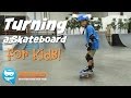 How to Turn your Skateboard for Kids