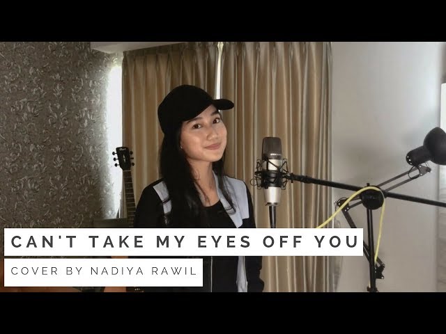 Can't Take My Eyes Off You - Nadiya Rawil Cover class=