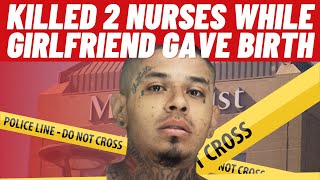 Texas Man Killed 2 Nurses While Girlfriend Gave Birth