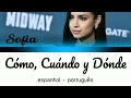 Sofia Carson - Cómo Cuándo y Dónde (tradução)