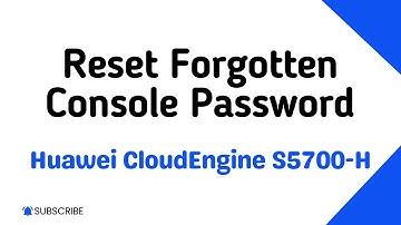 Reset Forgotten Console Password on Huawei CloudEngine S5700-H Series Switches