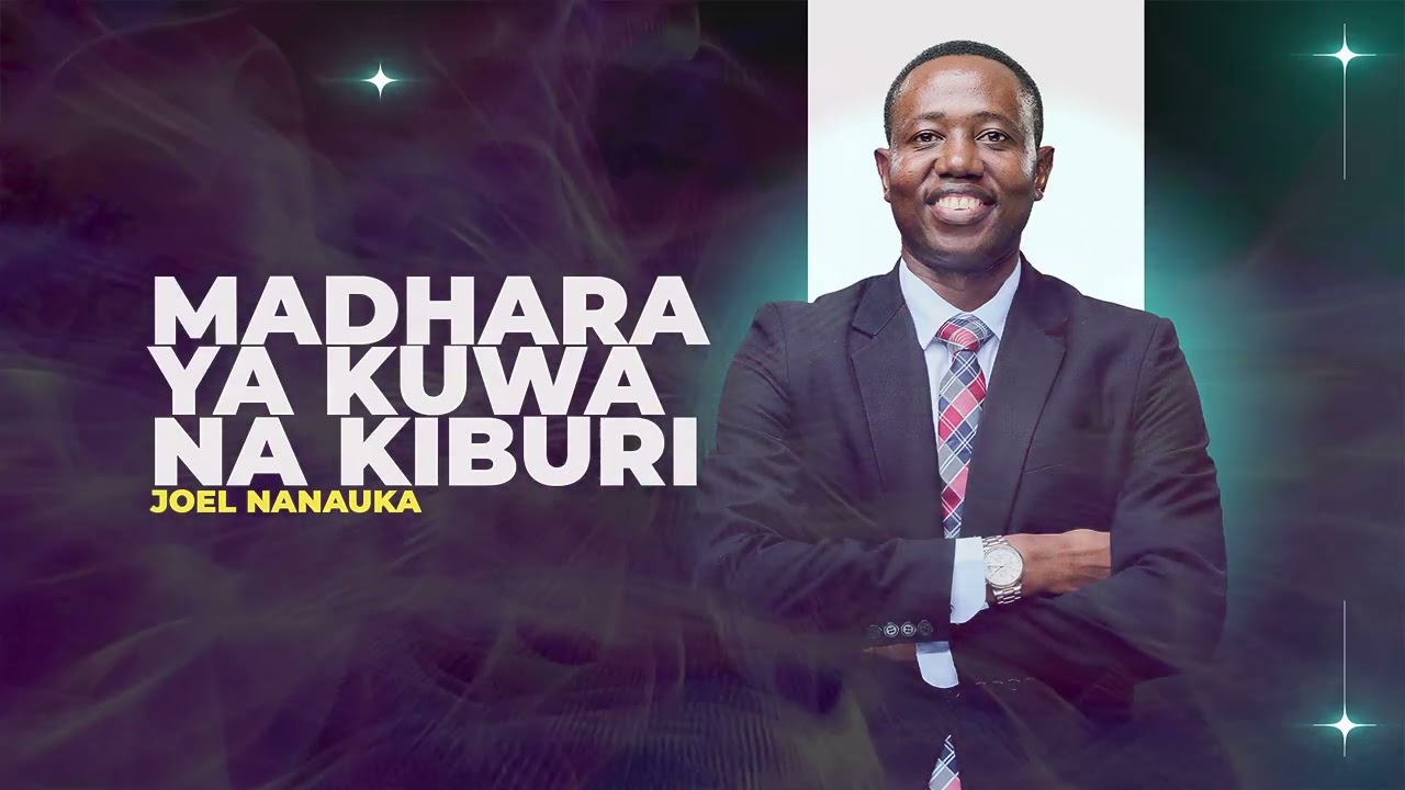 LIFE WISDOM : MADHARA YA KUWA NA KIBURI - JOEL NANAUKA