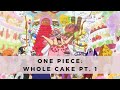 Fangirlz: One Piece - Whole Cake Arc Pt. 1