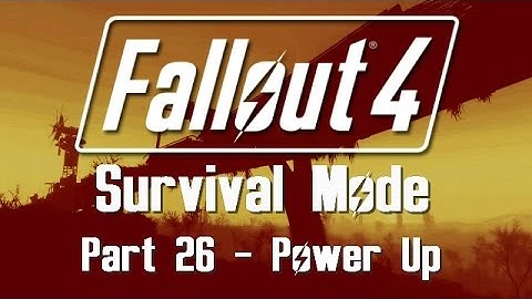 Fallout 4: Survival Mode - Part 26 - Power Up