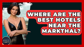 Where Are The Best Hotels Near The Markthal? - Exploring The Benelux