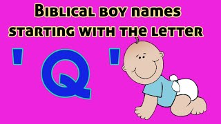 Popular Biblical Baby Boy Names From 'Q' | Christian Baby boy Names starting with letter Q|Boy Names