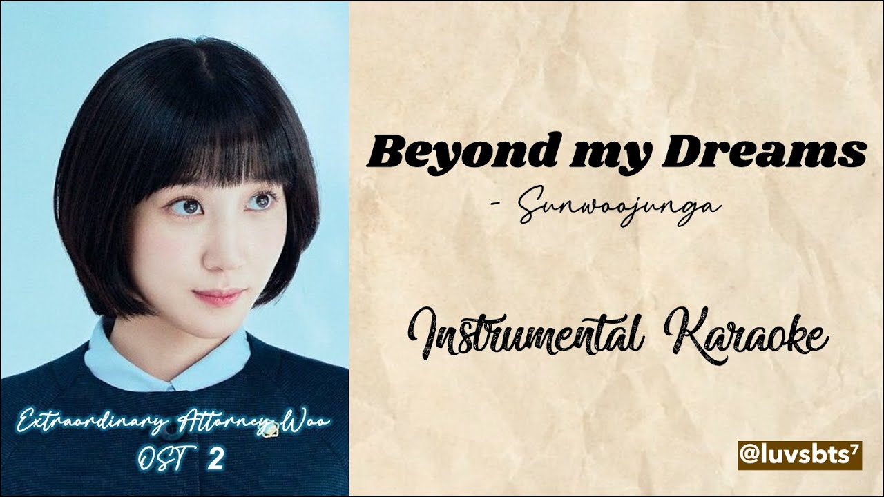 SUNWOOJUNGA 'BEYOND MY DREAMS' (Instrumental Karaoke with Lyrics) | Extraordinary Attorney Woo OST 2 SUNWOOJUNGA 'BEYOND MY DREAMS' (Instrumental Karaoke with Lyrics) | Extraordinary Attorney Woo OST 2
