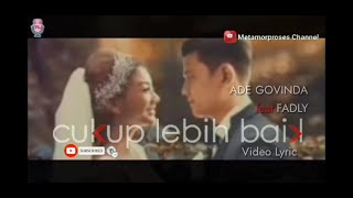 Ade Govinda x Fadly - Lebih Baik Cukup (Musik Video Lirik)