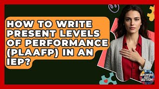 How To Write Present Levels Of Performance (PLAAFP) In An IEP? - Answers About Autism