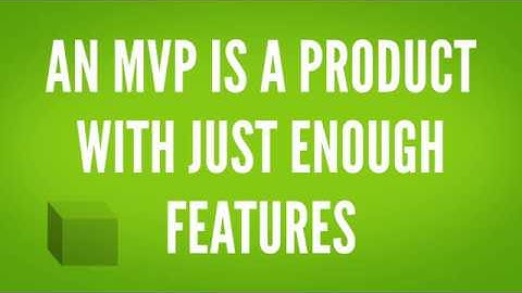 What is a Minimum Viable Product (MVP)?
