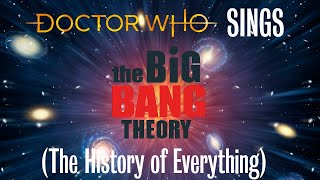 Doctor Who Sings - The Big Bang Theory Theme (The History of Everything)