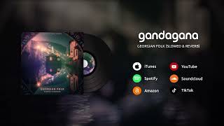 Georgian Folk - Gandagana (Slowed & Reverb)