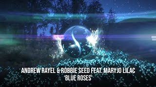 Andrew Rayel & Robbie Seed feat.  MaryJo Lilac - Blue Roses (Official Lyric Video)