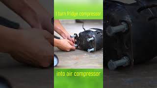 I turn fridge compressor into air compressor #shorts