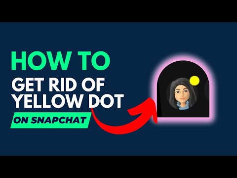 How To Get Rid Of Yellow Dot On Snapchat