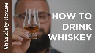 How to Drink Whiskey
