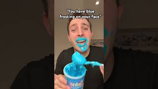 Blue frosting on my face??