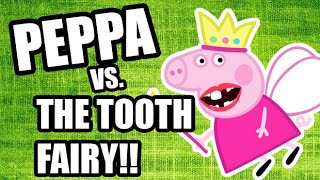 Peppa vs. The Tooth Fairy