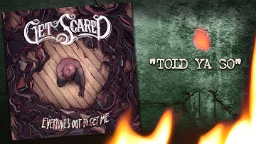 Get Scared - Told Ya So (Everyone