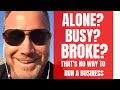 Alone, Busy & Broke is no Way to Run a Business