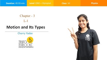 L-1 Motion and its types | Chapter 3 Motion and Time Class 7 | Charry Yadav | TTB