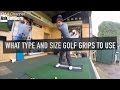 What Type And Size Golf Grips To Use