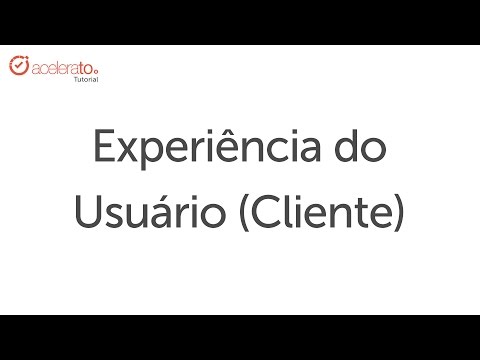Experiência do Usuário Cliente | Acelerato Tutorial