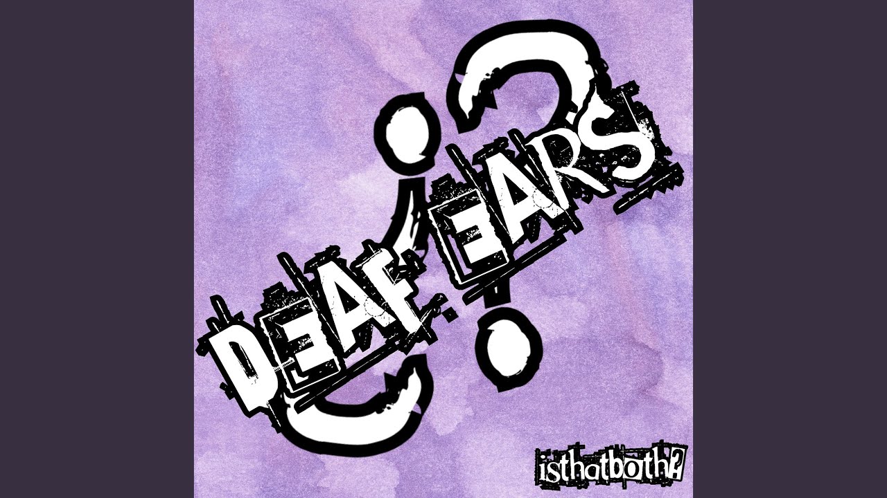 Watch Deaf Ears on YouTube Watch Deaf Ears on YouTube