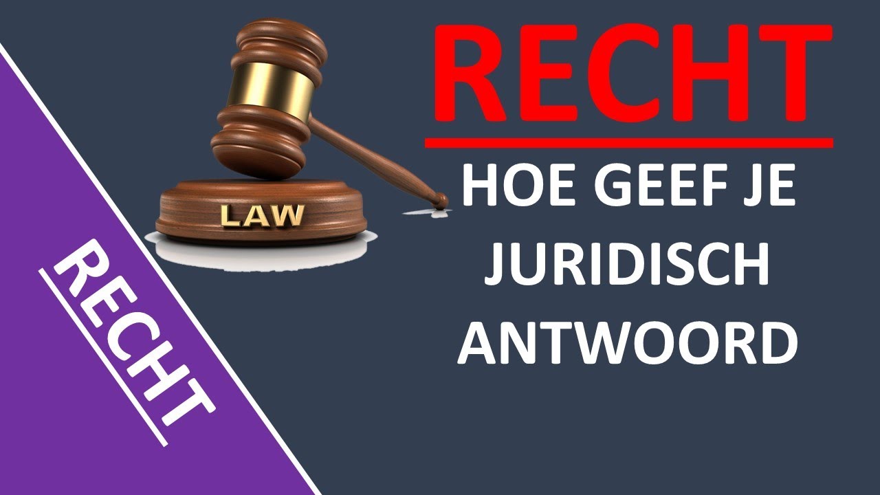 Recht - Hoe geef je JURIDISCH ANTWOORD? - YouTube