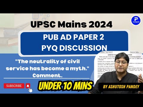 The neutrality of civil service has become a myth. Comment | Pub Ad Paper 2 PYQ UPSC Mains 2024