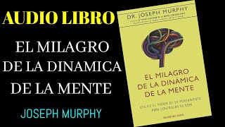 JOSEPH MURPHY  EL MILAGRO DE LA DINÁMICA MENTAL