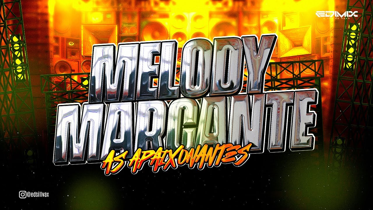 MELODY MARCANTE - SEQUÊNCIA DAS APAIXONANTES - MELODY ROMÂNTICO- SET EXCLUSIVO MARCANTES - DJ EDMIX