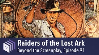 Episode 91 — Raiders of the Lost Ark | Beyond the Screenplay