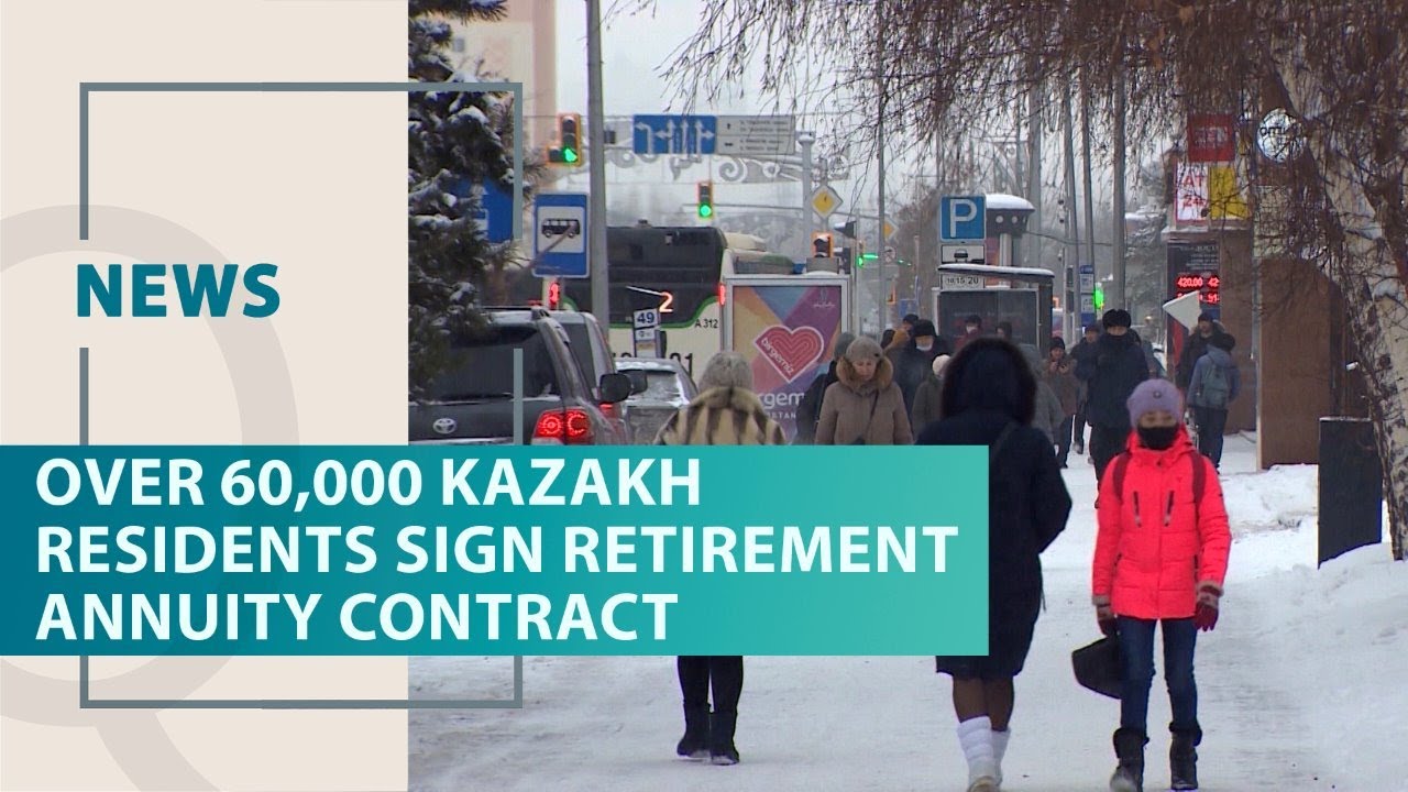 Over 60 000 Kazakh Residents Sign Retirement Annuity Contract Qazaq TV 