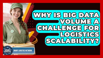 Why Is Big Data Volume A Challenge For Logistics Scalability? - Smart Logistics Network