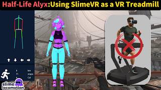 Half-Life Alyx:Using SlimeVR as a VR Treadmill