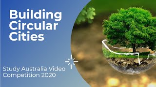 Building Circular Cities | Study Australia Video Competition 2020